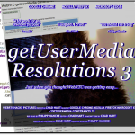 getUserMedia resolutions III – constraints unleashed