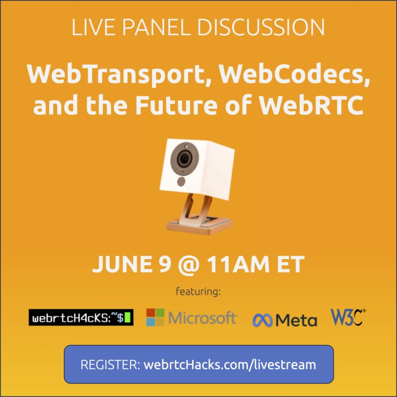 join the livestream on Friday, June 9 at 11AM ET over at webrtchacks.com/livestream